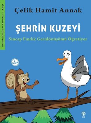 Şehrin Kuzeyi: Sincap Fındık Geridönüşümü Öğretiyor - Meraklı Martılar ve Çevremiz 1. Kitap | Sia