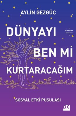 Dünyayı Ben mi Kurtaracağım - Sosyal Etki Pusulası | Doğan Kitap