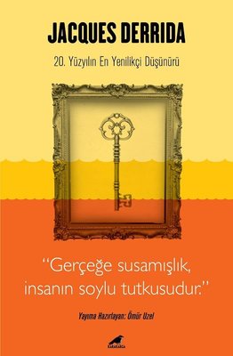 Jacques Derrida: 20. Yüzyılın En Yenilikçi Düşünürü | Karakarga Yayınları