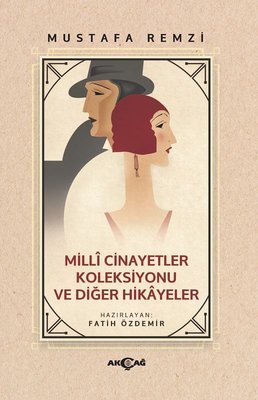 Milli Cinayetler Koleksiyonu ve Diğer Hikayeler | Akçağ Yayınları