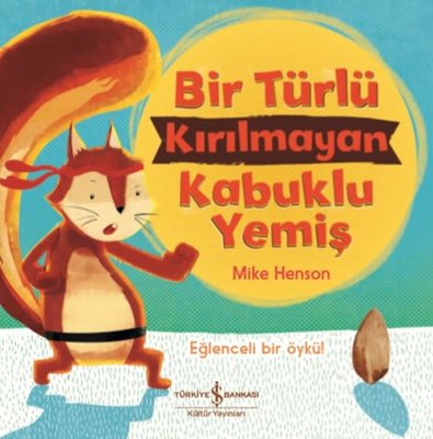 Bir Türlü Kırılmayan Kabuklu Yemiş - Eğlenceli Bir Öykü! | İş Bankası Kültür Yayınları