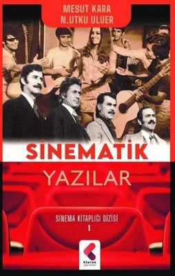 Sinematik Yazılar - Sinema Kitaplığı Dizisi 1 | Klaros Yayınları