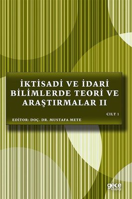 İktisadi ve İdari Bilimlerde Teori ve Araştırmalar 2 - Cilt 1 | Gece Kitaplığı