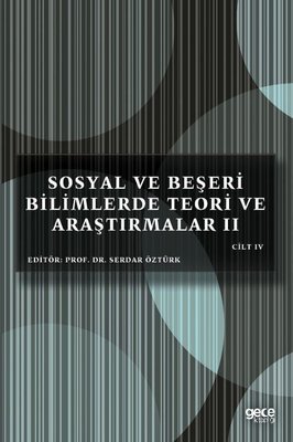 Sosyal ve Beşeri Bilimlerde Teori ve Araştırmalar 2 - Cilt 4 | Gece Kitaplığı