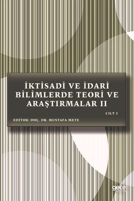 İktisadi ve İdari Bilimlerde Teori ve Araştırmalar 2 - Cilt 3 | Gece Kitaplığı