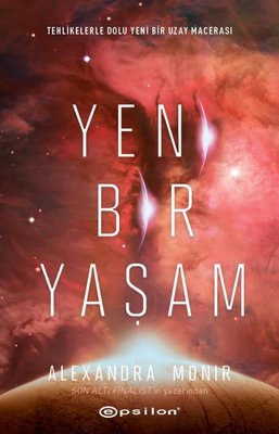 Yeni Bir Yaşam - Tehlikelerle Dolu Yeni Bir Uzay Macerası | Epsilon Yayınevi