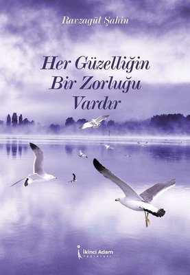 Her Güzelliğin Bir Zorluğu Vardır | İkinci Adam Yayınları