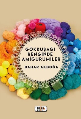 Gökkuşağı Renginde Amigurumiler | Tilki Yayınları