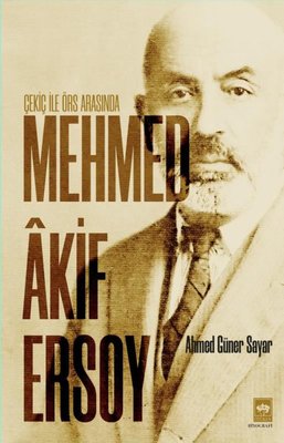 Mehmed Akif Ersoy - Çekiç ile Örs Arasında | Ötüken Neşriyat Yayınları