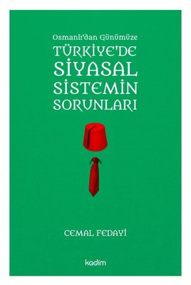 Osmanlıdan Günümüze Türkiye'de Siyasal Sistemin Sorunları | Kadim