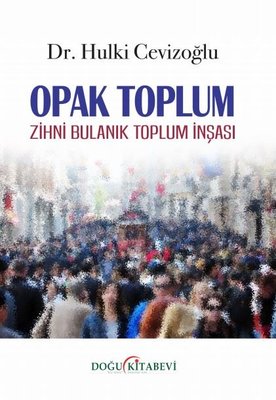 Opak Toplum - Zihni Bulanık Toplum İnşası | Doğu Kitabevi