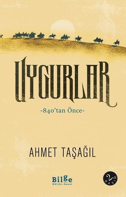 Uygurlar - 840tan Önce | Bilge Kültür Sanat