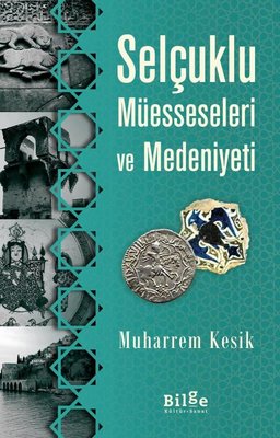 Selçuklu Müesseseleri ve Medeniyeti | Bilge Kültür Sanat