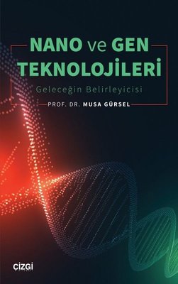 Nano ve Gen Teknolojileri - Geleceğin Belirleyicisi | Çizgi Kitapevi