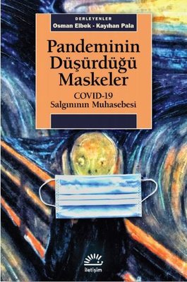 Pandeminin Düşürdüğü Maskeler: Covid-19 Salgınının Muhasebesi | İletişim Yayınları