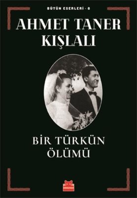 Bir Türkün Ölümü - Bütün Eserleri 6 | Kırmızı Kedi