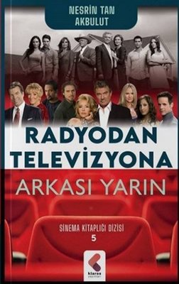 Radyodan Televizyona Arkası Yarın - Sinema Kitaplığı Dizisi 5 | Klaros Yayınları