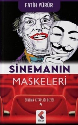 Sinemanın Maskeleri - Sinema Kitaplığı Dizisi 4 | Klaros Yayınları