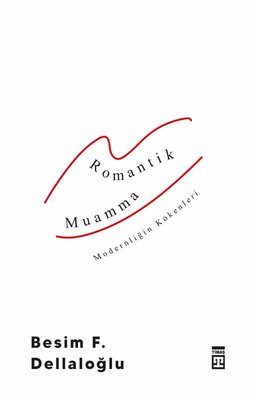 Romantik Muamma - Modernliğin Kökenleri | Timaş Yayınları