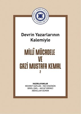 Milli Mücadele ve Gazi Mustafa Kemal Cilt 2 - Devrin Yazarlarının Kalemiyle | İstanbul Aydın Ünv.Yayınevi