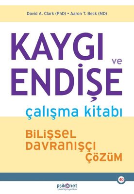 Kaygı ve Endişe Çalışma Kitabı - Bilişsel Davranışçı Çözüm | Psikonet