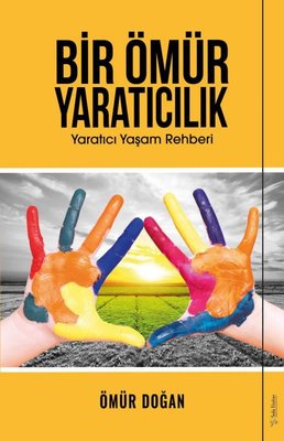Bir Ömür Yaratıcılık - Yaratıcı Yaşam Rehberi | Sola Unitas
