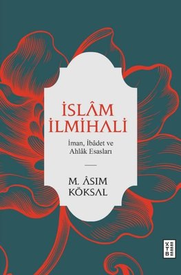 İslam İlmihali - İman İbadet ve Ahlak Esasları | Ketebe Yayınları