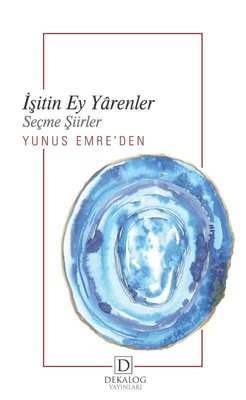 İşitin Ey Yarenler - Yunus Emre'den Seçme Şiirler | Dekalog Yayınları