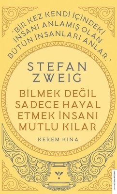 Stefan Zweig - Bilmek Değil Sadece Hayal Etmek İnsanı Mutlu Kılar | Destek Yayınları