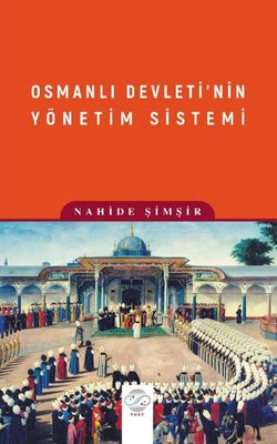 Osmanlı Devleti'nin Yönetim Sistemi | Post Yayın