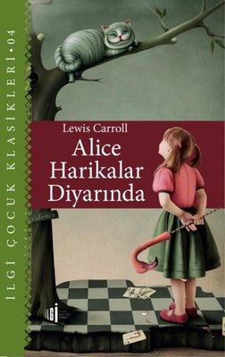 Alice Harikalar Diyarında - İlgi Çocuk Klasikleri 4 | İlgi Kültür Yayınları