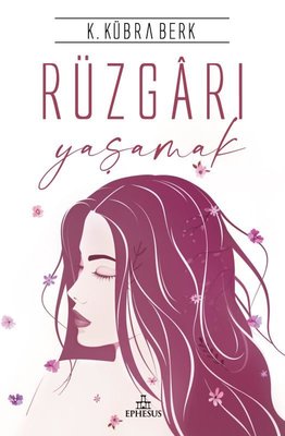 Rüzgarı Yaşamak | Ephesus Yayınları (Ciltli)