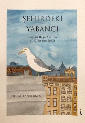 Şehirdeki Yabancı - Baştan Başa Avrupa 50 Ülke 100 Şehir | İkinci Adam Yayınları
