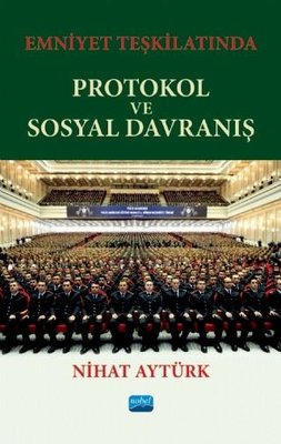 Emniyet Teşkilatında Protokol ve Sosyal Davranış | Nobel Akademik Yayıncılık