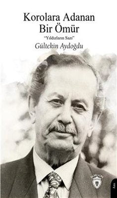 Korolara Adanan Bir Ömür - Yıldızların Sazı | Dorlion Yayınevi