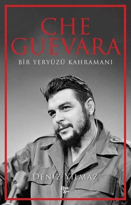 Che Guevara - Bir Yeryüzü Kahramanı | Halk Kitabevi