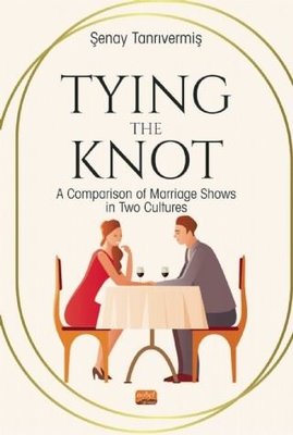 Tying the Knot: A Comparison of Marrıage Shows in Two Cultures | Nobel Bilimsel Eserler
