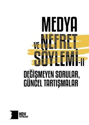 Medya ve Nefret Söylemi 2: Degismeyen Sorular - Güncel Tartısmalar | Hrant Dink Vakfı Yayınları