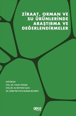 Ziraat Orman ve Su Ürünlerinde Araştırma ve Değerlendirmeler | Gece Kitaplığı