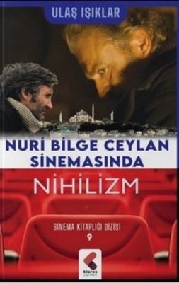 Nuri Bilge Ceylan Sinemasında Nihilizm - Sinema Kitaplığı Dizisi 9 | Klaros Yayınları