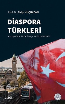 Diaspora Türkleri - Avrupa'da Türk İmajı ve İslamofobi | Çizgi Kitapevi