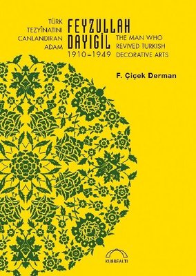 Türk Tezyinatını Canlandıran Adam Feyzullah Dayıgil 1910-1949 | Kubbetli Neşriyatı