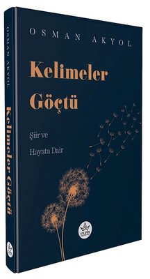 Kelimeler Göçtü - Şiir ve Hayata Dair | Elpis Yayınları