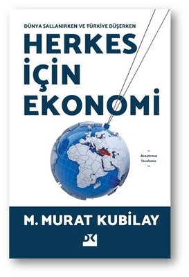Herkes İçin Ekonomi - Dünya Sallanırken ve Türkiye Düşerken | Doğan Kitap