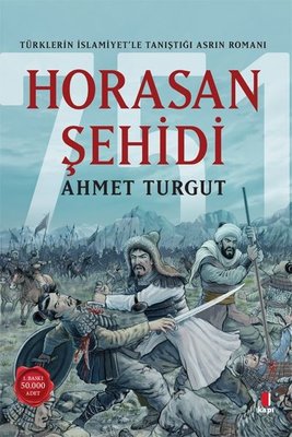 Horasan Şehidi - Türklerin İslamiyetle Tanıştığı Asrın Romanı | Kapı Yayınları