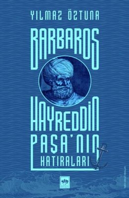 Barbaros Hayreddin Paşanın Hatıraları | Ötüken Yayınları