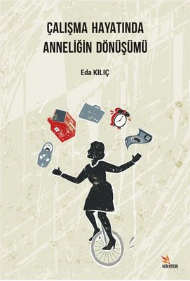 Çalışma Hayatında Anneliğin Dönüşümü | Kriter