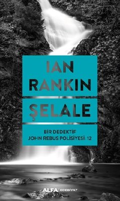 Şelale - Bir Dedektif John Rebus Polisiyesi 12 | Alfa Yayınları