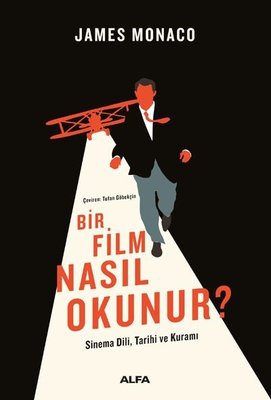 Bir Film Nasıl Okunur? Sinema Dili Tarihi ve Kuramı | Alfa Yayınları