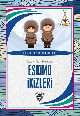Eskimo İkizleri - Dünya Çocuk Klasikleri | Dorlion Yayınevi